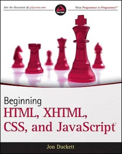 Beginning HTML, XHTML, CSS, and JavaScript – Paperback By Duckett, Jon – GOOD