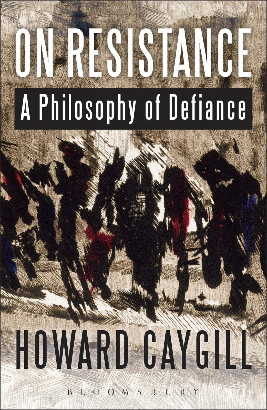 On Resistance: A Philosophy of Defiance by Caygill