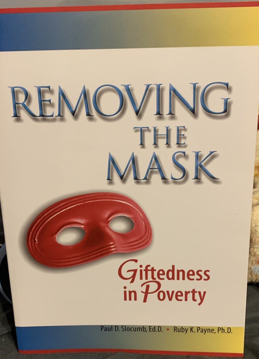 Removing the Mask : Giftedness in Poverty by Ruby K. Payne and Paul D. Slocumb