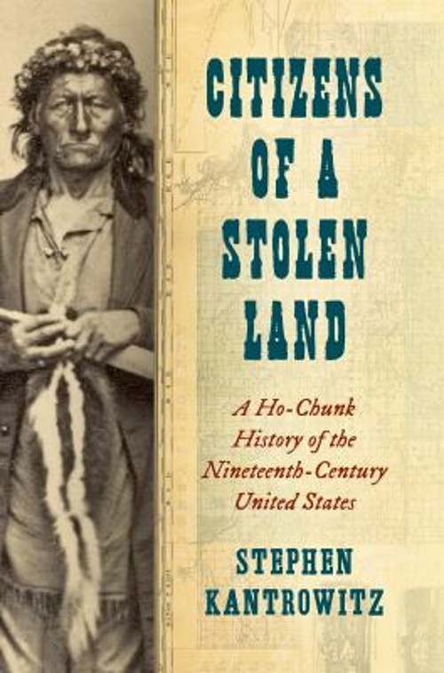 Citizens of a Stolen Land : A Ho-Chunk History of the Nineteenth-
