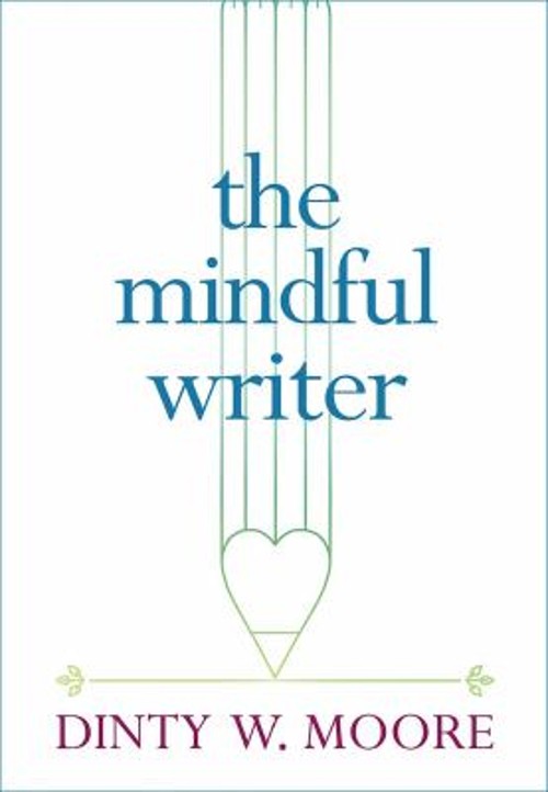 The Mindful Writer Paperback Dinty W. Moore
