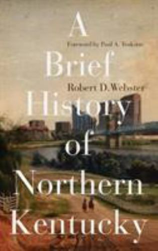 A Brief History of Northern Kentucky (South Limestone), Webster, Robert D., Very