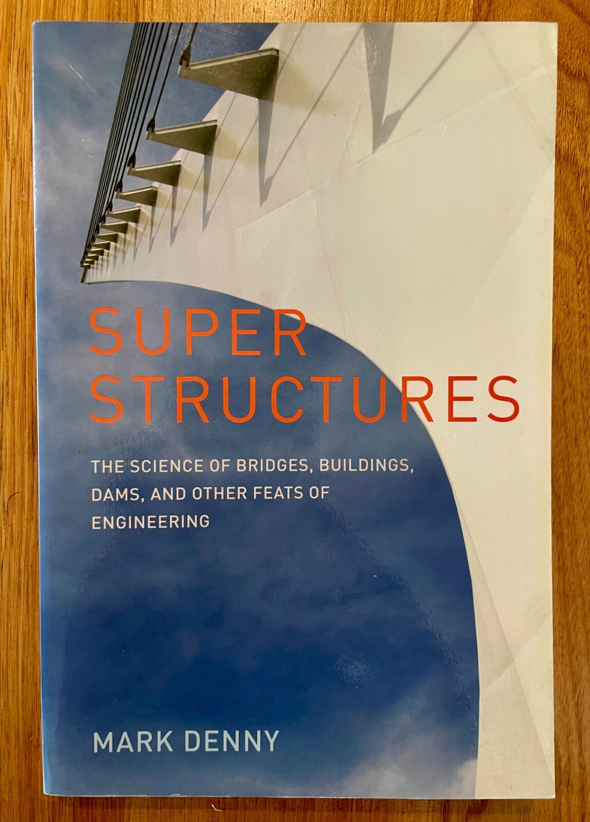 SUPER STRUCTURES: The Science of Bridges, Buildings, Dams BOOK by Mark Denny