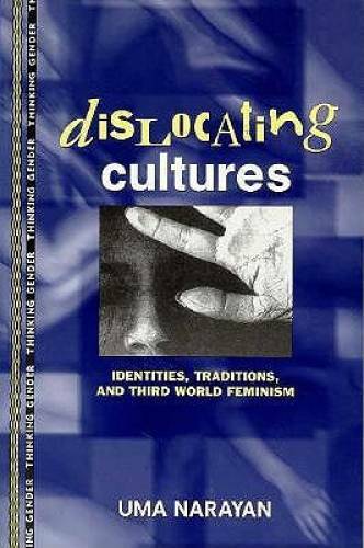 Dislocating Cultures: Identities, Traditions, and Third World Feminism (T – GOOD