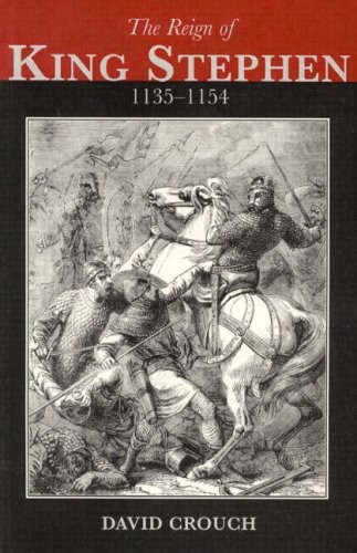 Reign Of King Stephen, The: 1135-1154 By David Crouch
