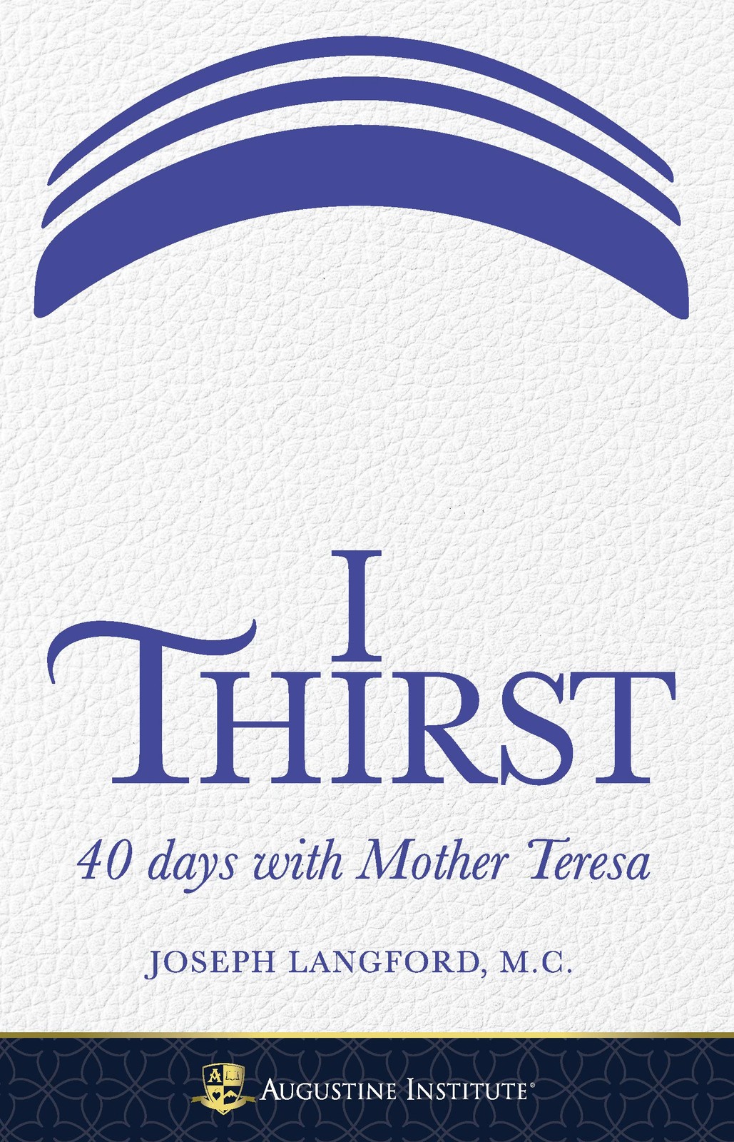 I Thirst: 40 days with Mother Teresa – Paperback