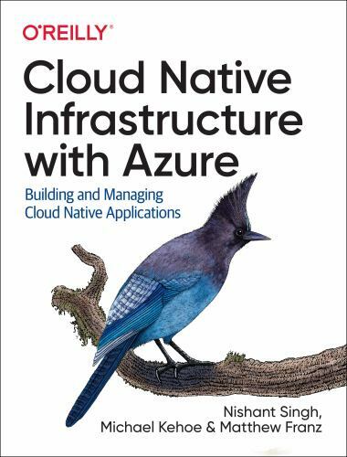 Cloud Native Infrastructure With Azure : Building and Managing Cloud Native A…