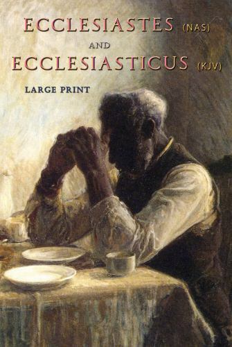 Ecclesiastes NAS and Ecclesiasticus KJV: Large Print