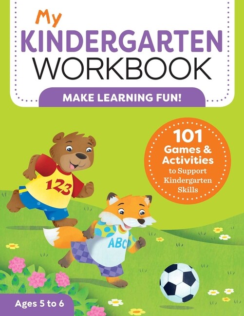 My Kindergarten Workbook: 101 Games And Activities To Support Kindergarten …