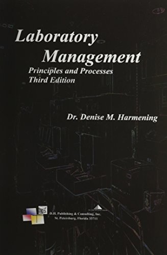 LABORATORY MANAGEMENT, PRINCIPLES AND PROCESSES, THIRD By Denise M. Harmening