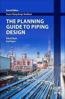 The Planning Guide to Piping Design (Process Piping Design Handbook), Beale, Ric