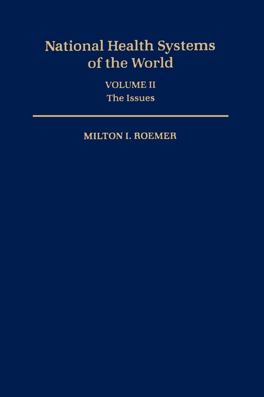 National Health Systems of the World: Volume II: The Issues