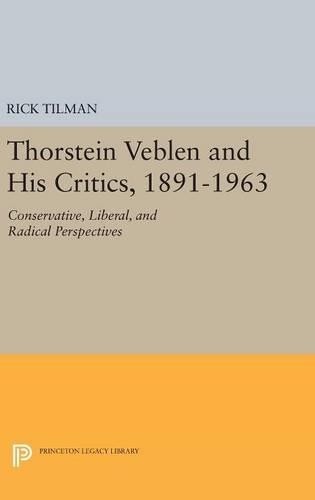 Rick Tilman Thorstein Veblen and His Critics, 1891-1963 (Hardback)