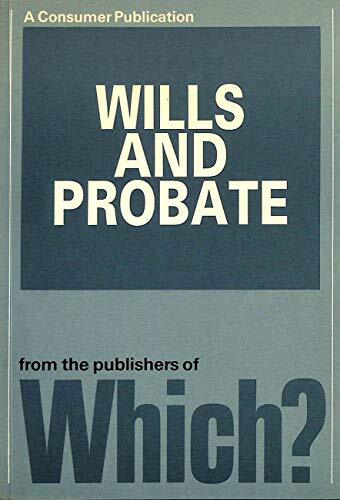“Which?” Guide to Wills and Probate By CONSUMERS’ ASSOCIATION. 8