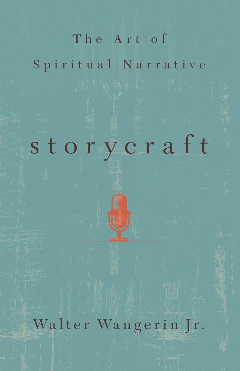 Storycraft: The Art of Spiritual Narrative by Walter Wangerin Paperback Book