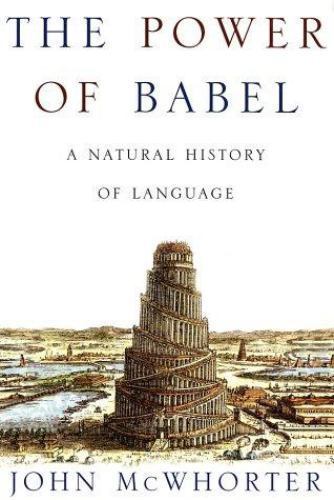 The Power of Babel: A Natural History of Language, McWhorter, John, 978071674473