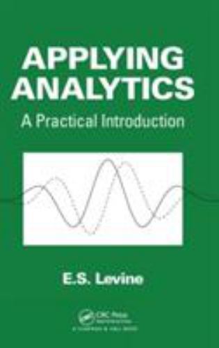 Applying Analytics : A Practical Introduction, Hardcover by Levine, E. S., Li…