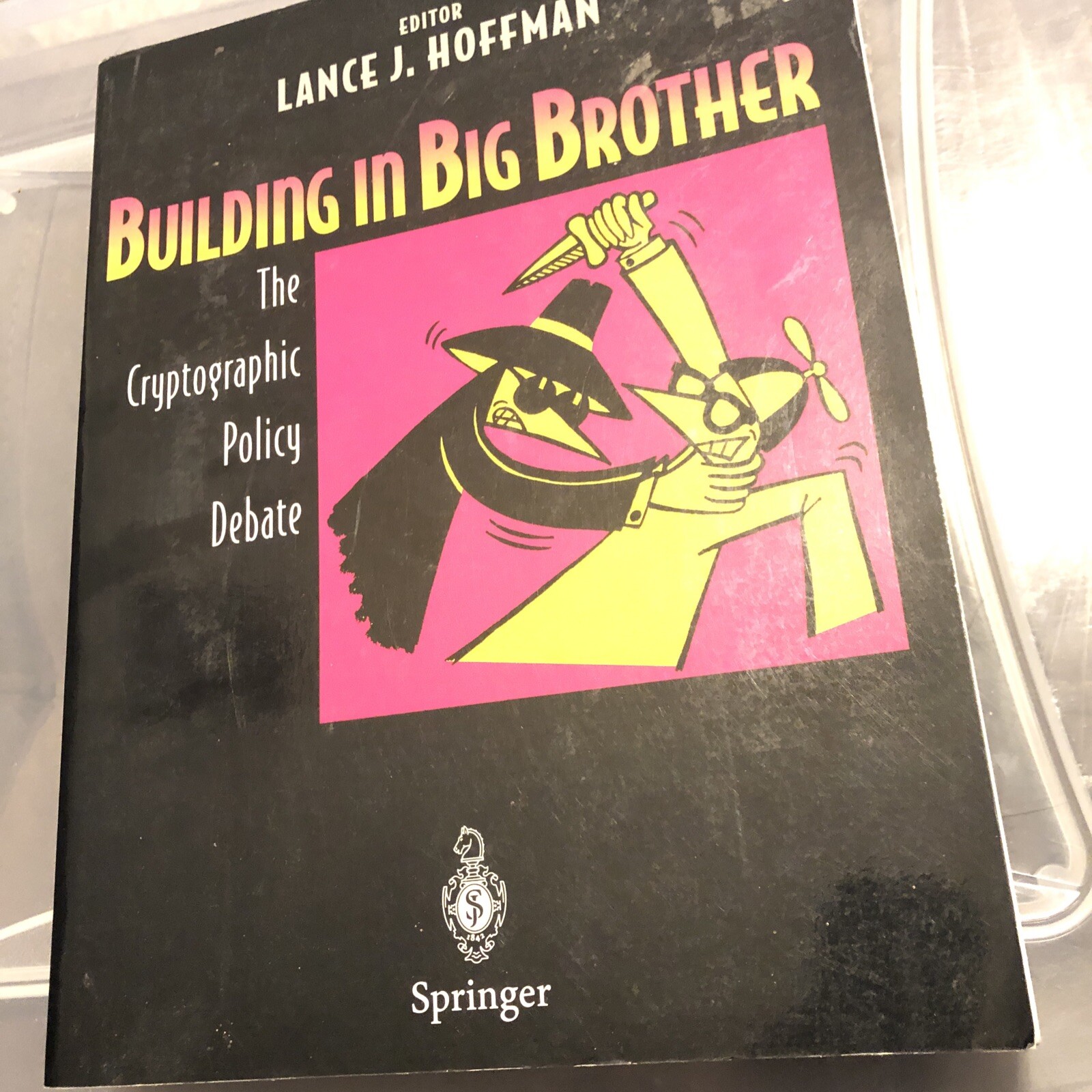 Building in Big Brother : The Cryptographic Policy Debate by Lance J. Hoffman…