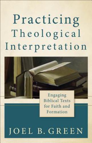 Practicing Theological Interpretation: Engaging- 9780801039638, paperback, Green