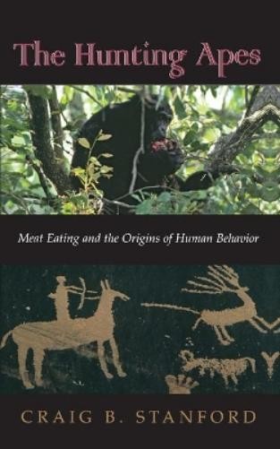Craig B. Stanford The Hunting Apes (Paperback)