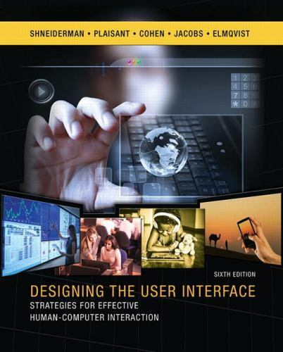 Designing the User Interface: Strategies for Effective Human-Computer Interacti
