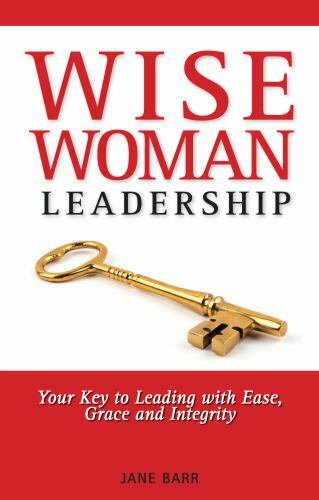 Wisewoman Leadership: Your Key to Leading with Ease, Grace and Integrity by B…