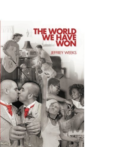 The World We Have Won: The Remaking of Erotic and Intimate Life by Weeks New-,