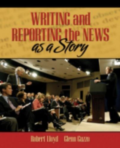 Writing and Reporting the News As a Story by Glenn Guzzo and Robert Lloyd (2008,