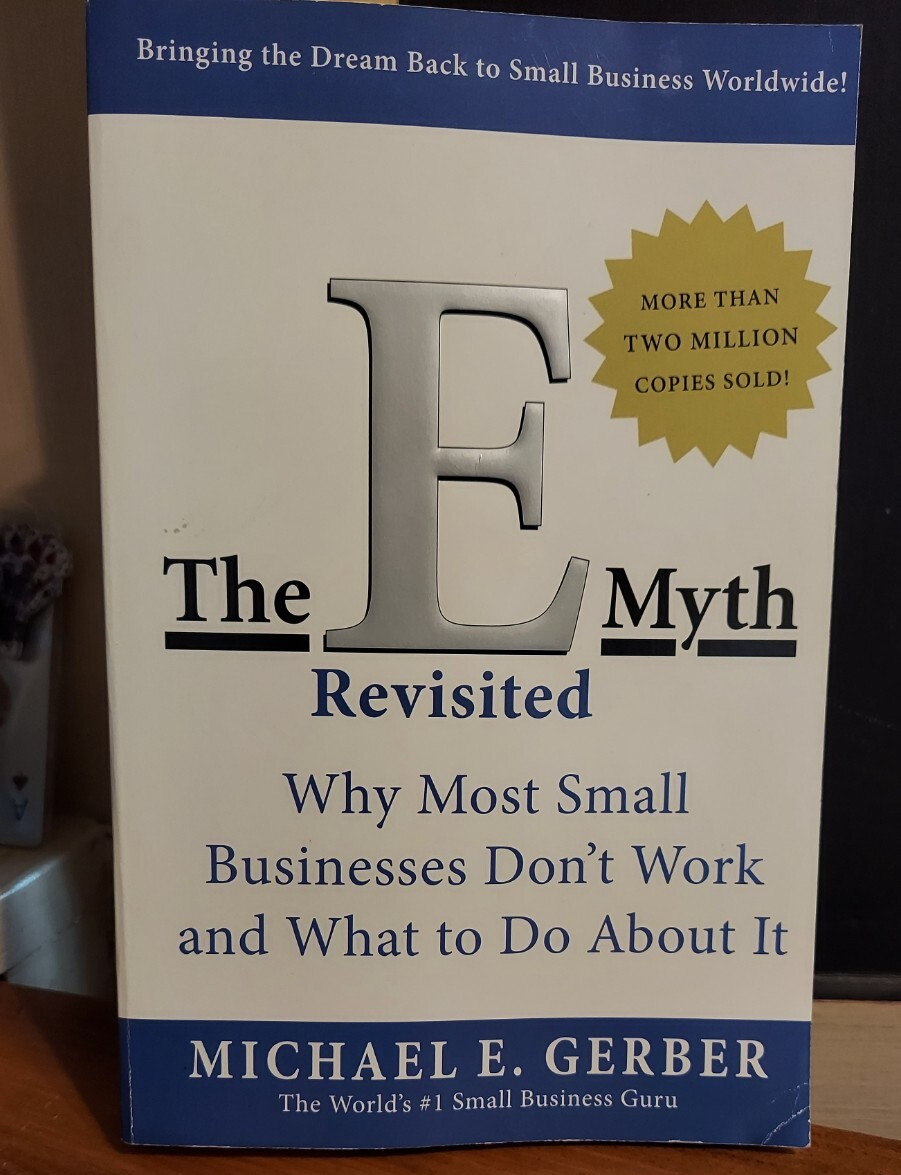 The E-Myth Revisited: Why Most Small Businesses Don’t Work and What to Do Ab…
