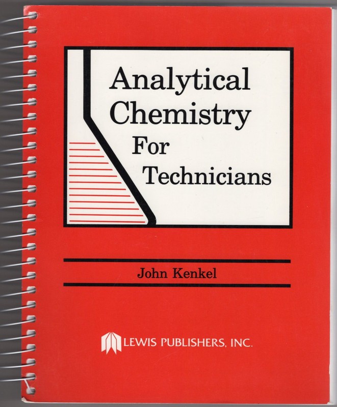 Analytical Chemistry for Technicians ~ Kenkel, John