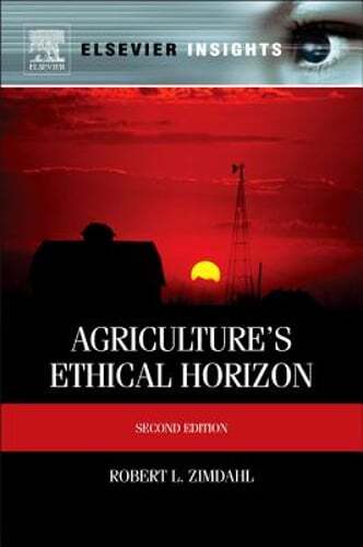 Agriculture’s Ethical Horizon by Prof. Zimdahl, Robert L: Used