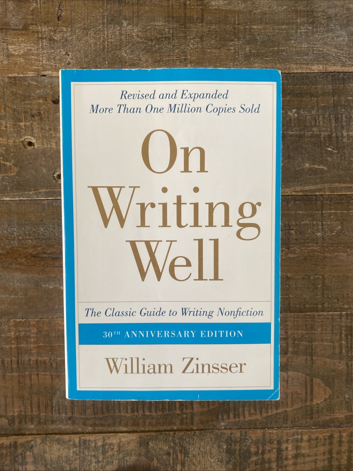 On Writing Well : The Classic Guide to Writing Nonfiction by William Zinsser