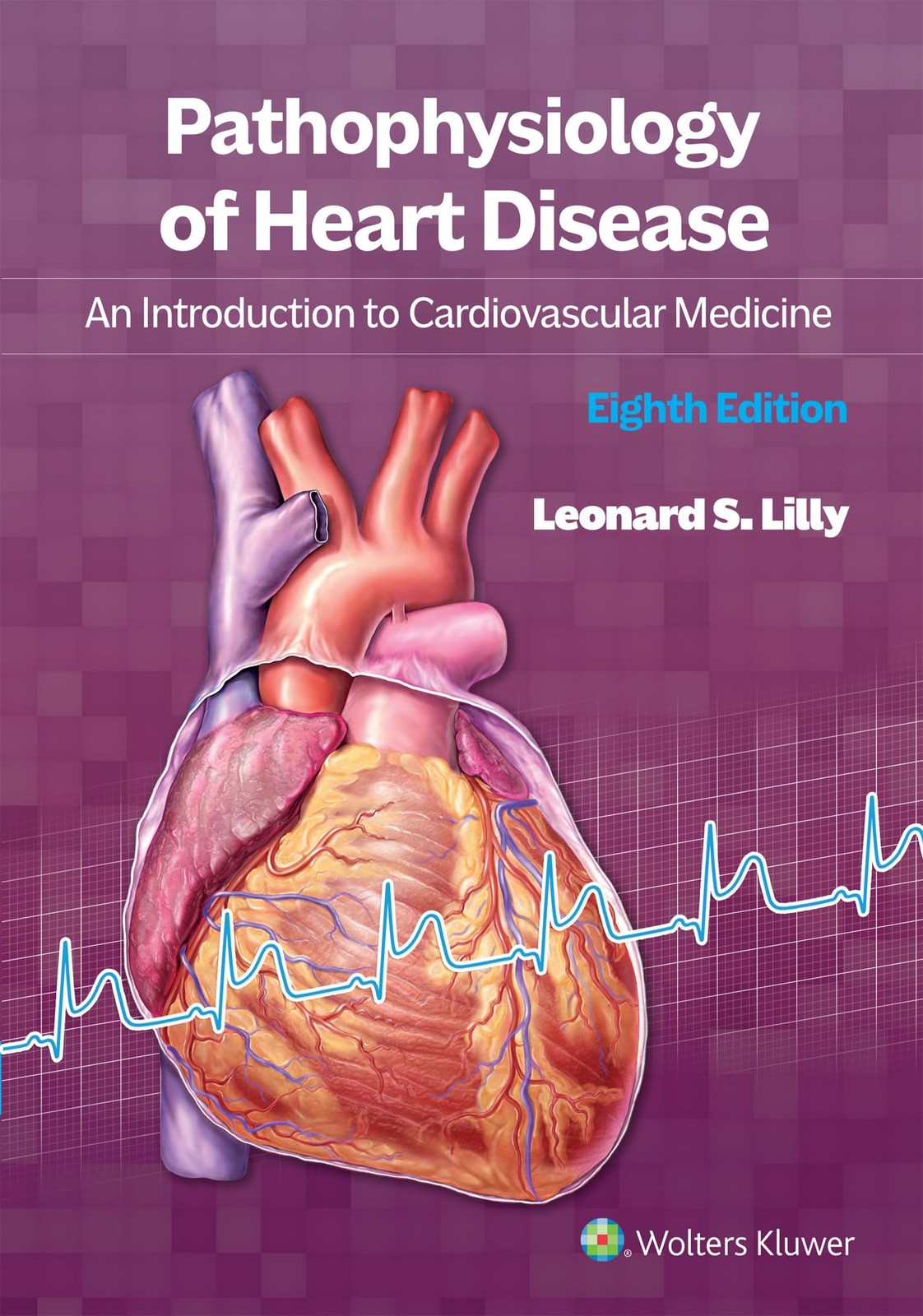 PATHOPHYSIOLOGY OF HEART DISEASE: AN INTRODUCTION TO CARDIOV… Leonard S. Lilly