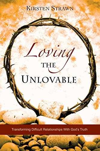 Loving The Unlovable: Transforming – Paperback, by Strawn Kirsten – Very Good
