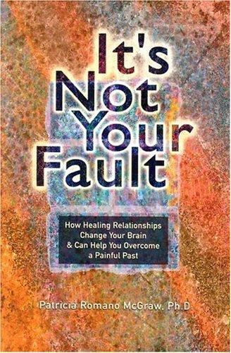 It’s Not Your Fault: How Healing Relationships Change Your Brain & Can Help…