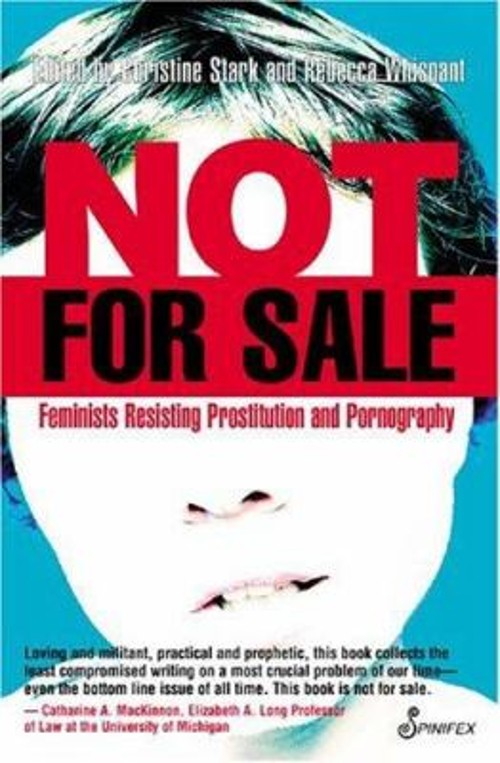 Not for Sale : Feminists Resisting Prostitution and Pornography P