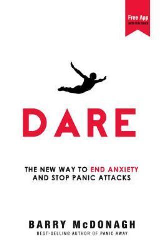 Dare: The New Way to End Anxiety and Stop Panic Attacks, McDonagh, Barry, Good B