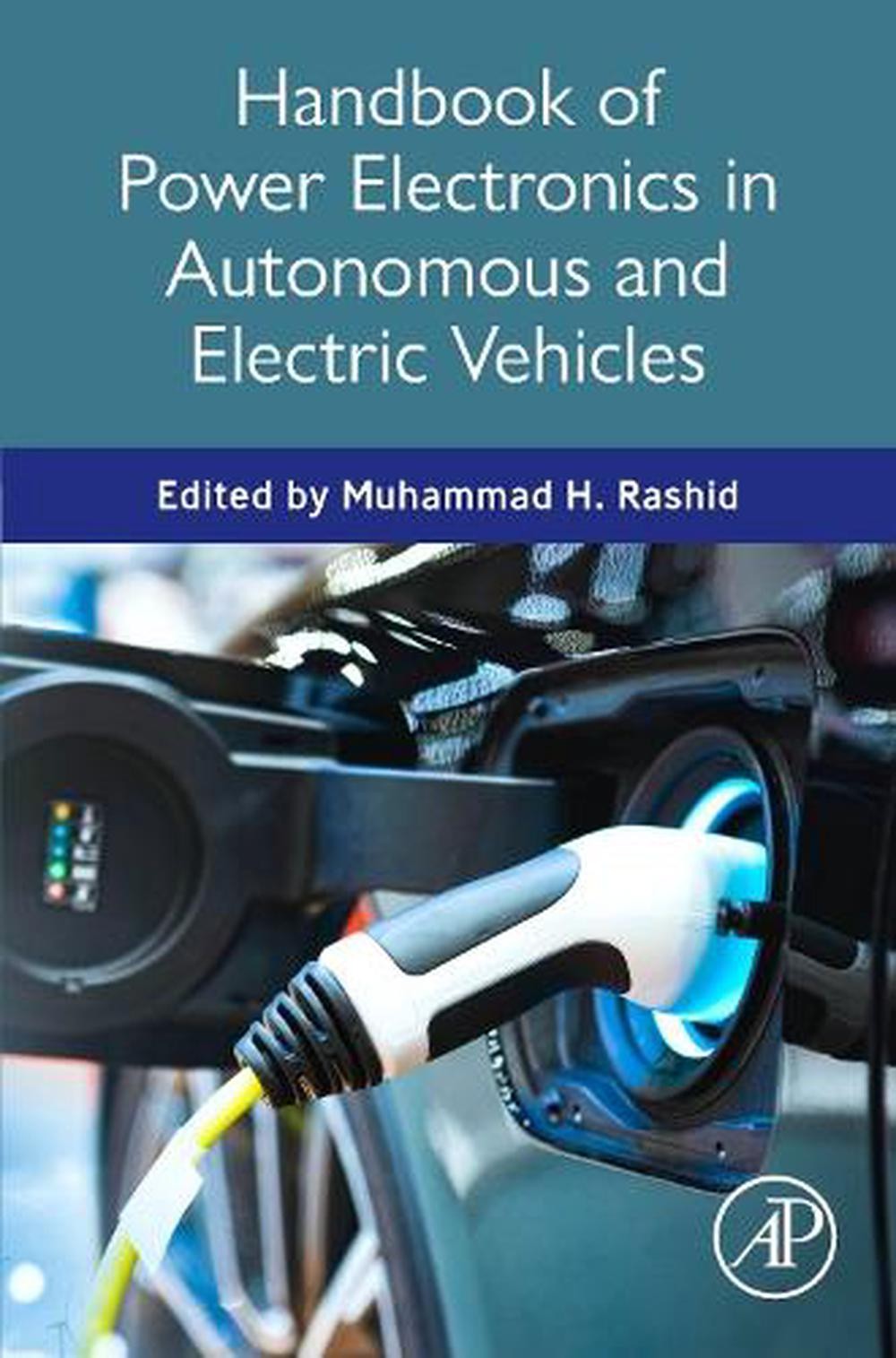 Handbook of Power Electronics in Autonomous and Electric Vehicles by Muhammad H.