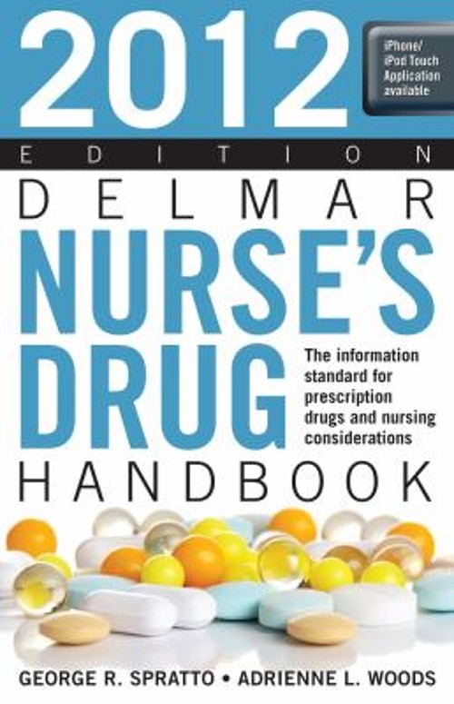 Delmar Nurse’s Drug Handbook 2012 George R., Woods, Adrienne L. S