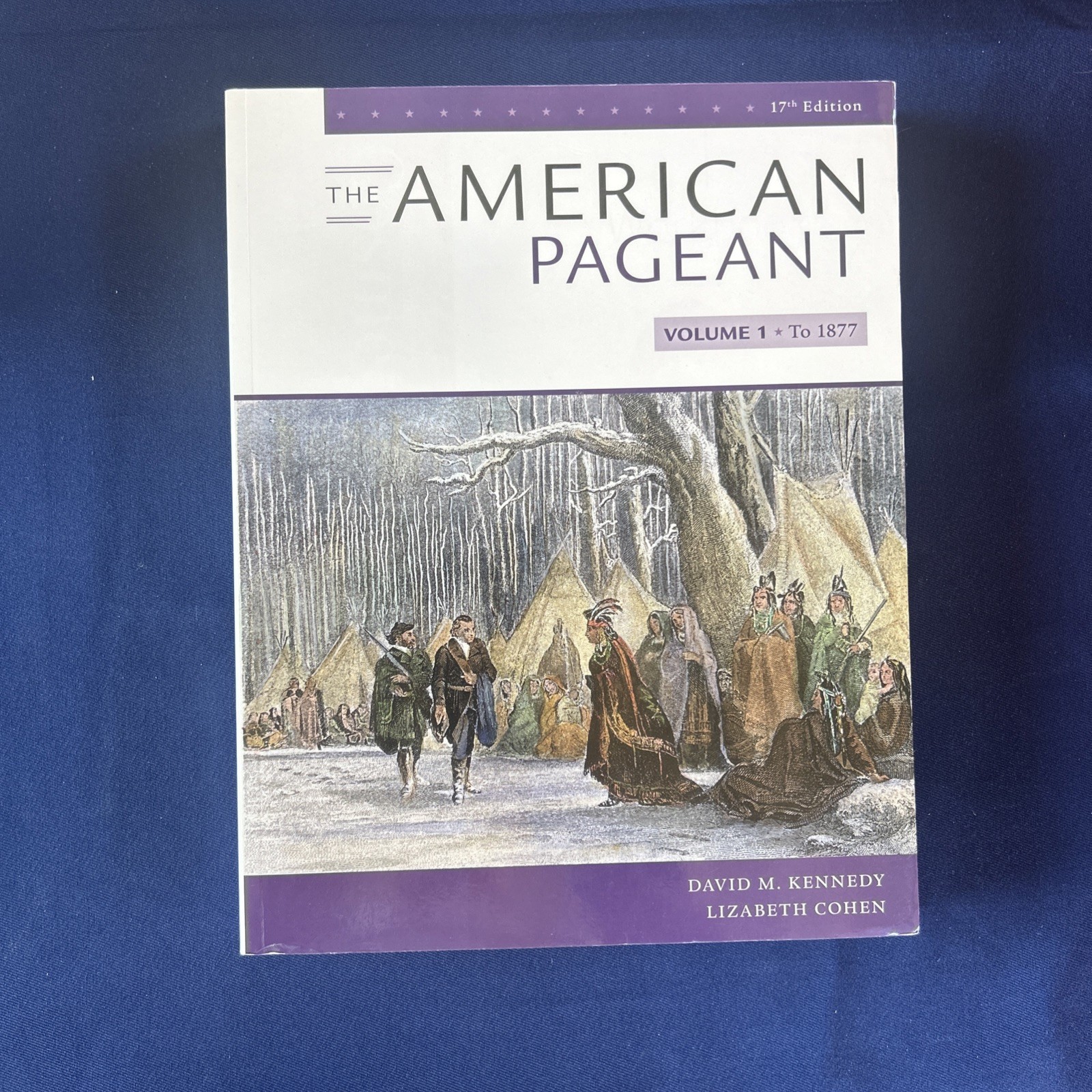 The American Pageant 17th Edition Volume 1 : To 1877 Softcover