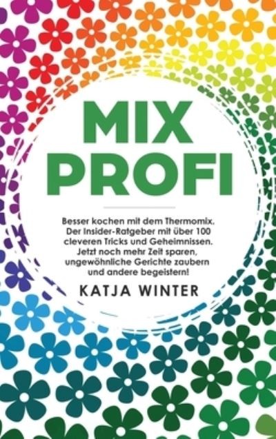 Winter, Katja : Mixprofi: Besser kochen mit dem Thermomi FREE Shipping, Save £s