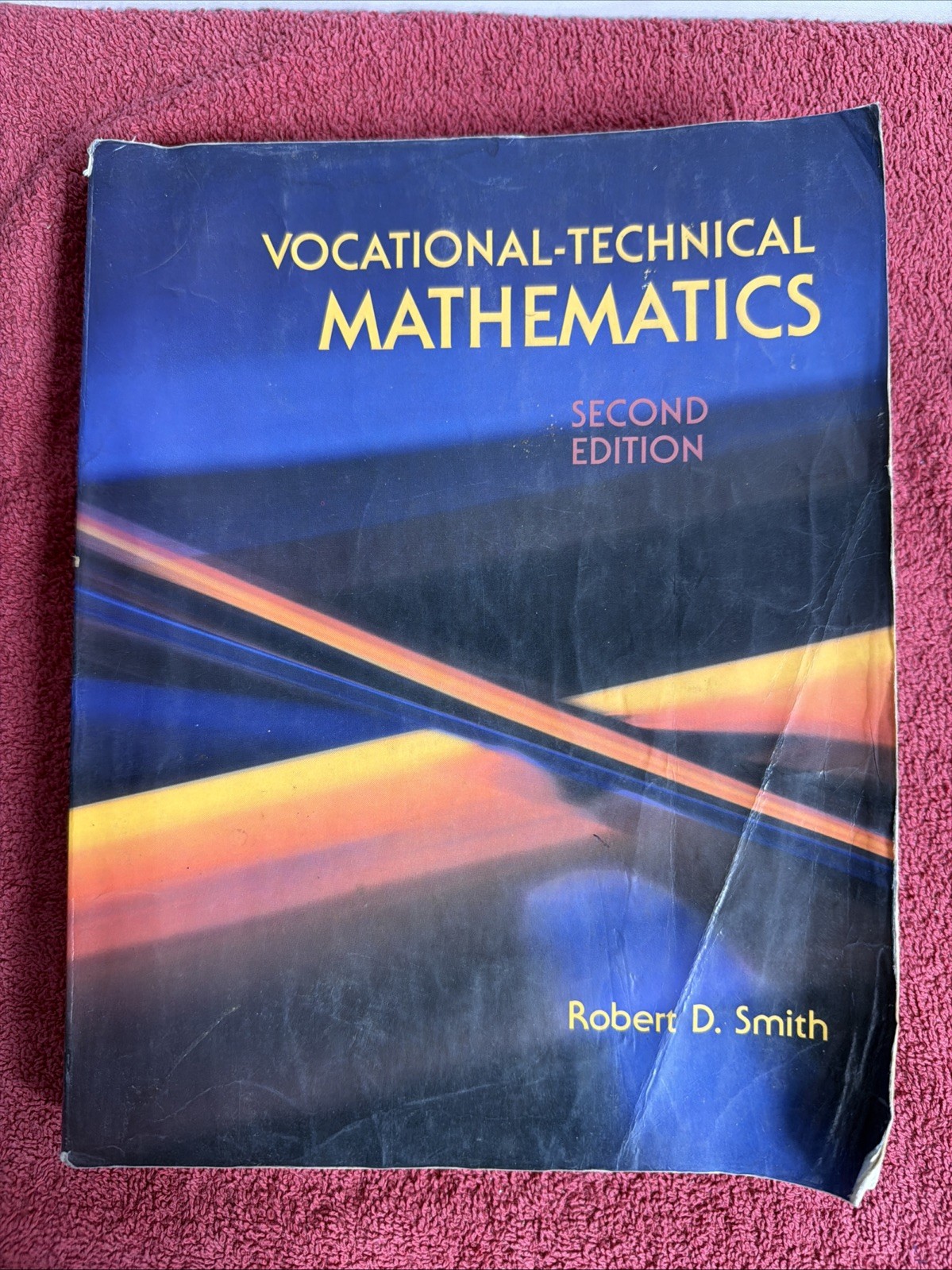 Vocational -Technical Mathematics Second Edition By Robert Donald Smith Delmar