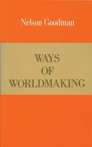 Ways of Worldmaking by Goodman, Nelson