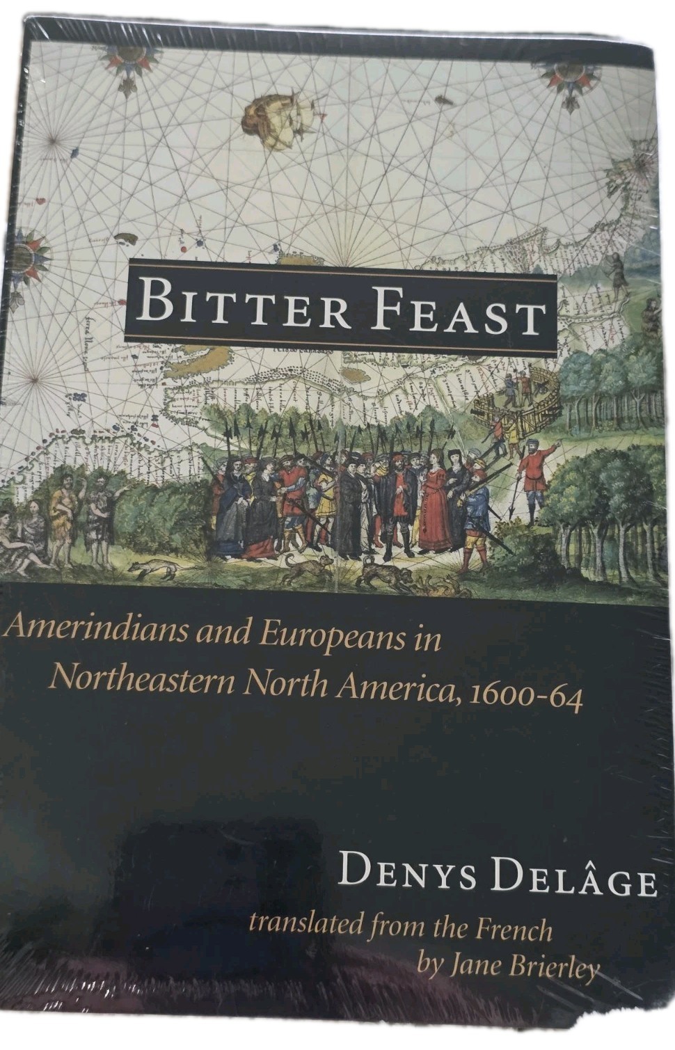 Bitter Feast: Amerindians & Europeans In Northeastern North America, 1600-64