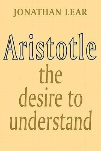 Aristotle: The Desire to Understand – Paperback By Lear, Jonathan – ACCEPTABLE