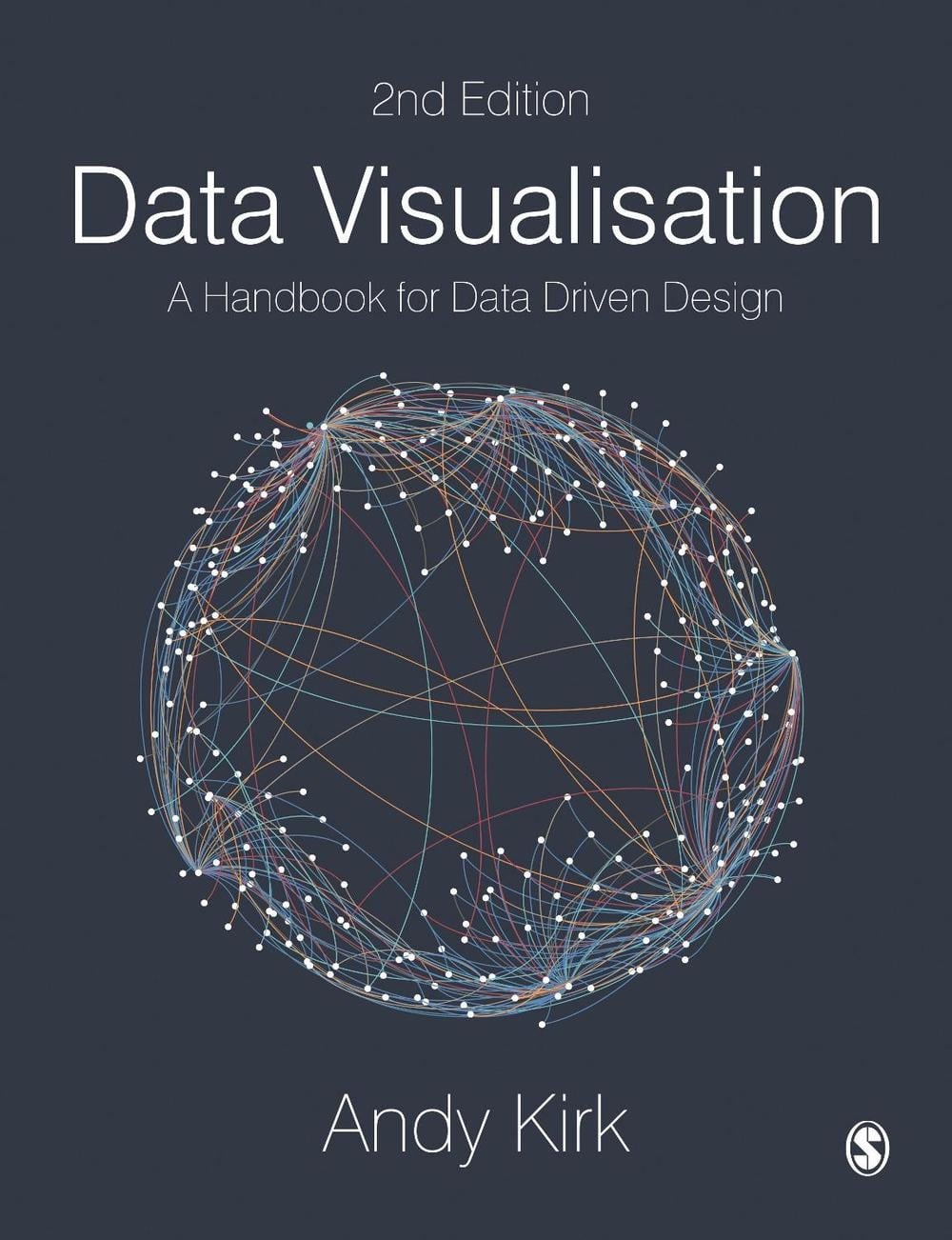 Data Visualisation: A Handbook for Data Driven Design 2nd Edition by Andy Kirk (