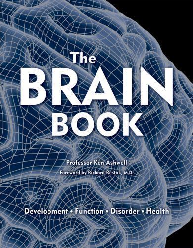 The Brain Book: Development, Function, Disorder, Health by Ashwell, Ken