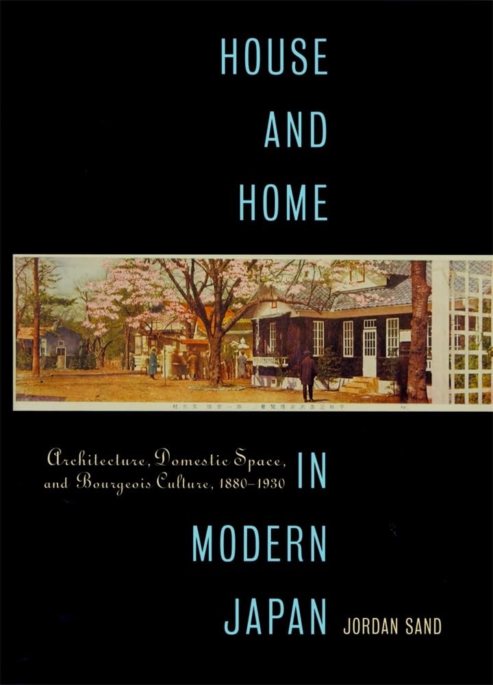 House and Home in Modern Japan by Jordan Sand