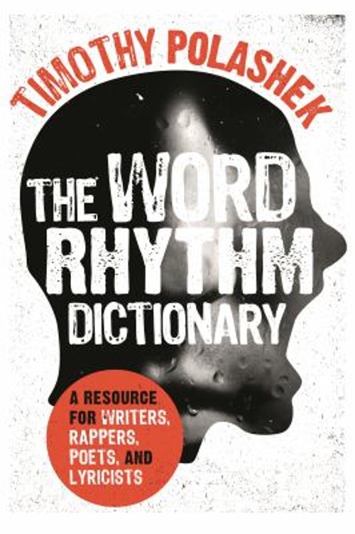 The Word Rhythm Dictionary : A Resource for Writers, Rappers, Poe