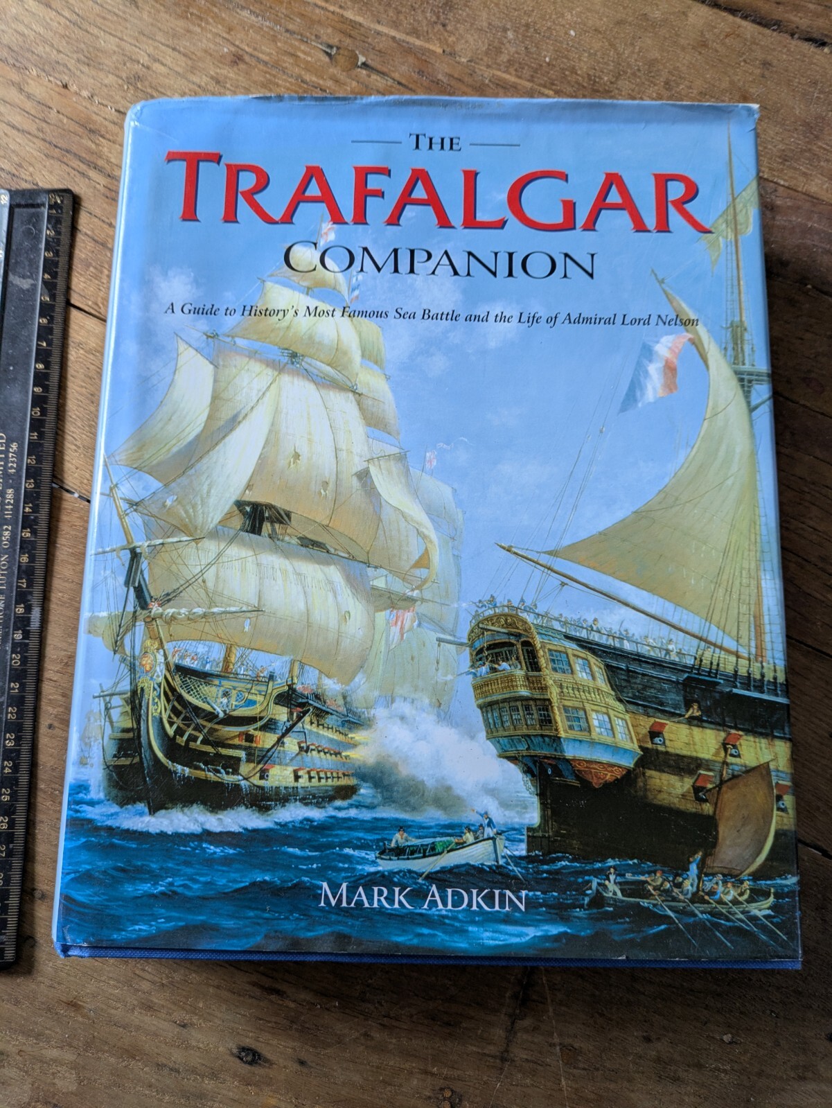 The Trafalgar Companion: The Complete Guide to History’s Most Famous Sea Battle
